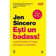 Esti un badass! Lasa indoielile si incepe sa traiesticu adevarat