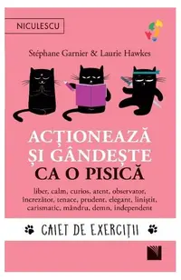 Acționează și gândește ca o pisică - Paperback brosat - Laurie Hawkes, Stéphane Garnier