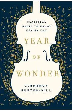 Year of Wonder: Classical Music to Enjoy Day by Day