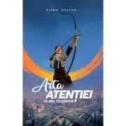 Arta atentiei in era moderna