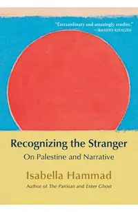 Recognizing the Stranger: On Palestine and Narrative