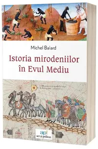 Istoria mirodeniilor în Evul Mediu - Paperback brosat