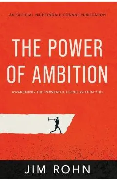 The Power of Ambition: Awakening the Powerful Force Within You