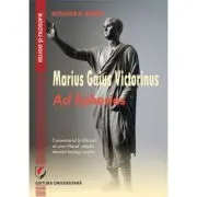 Gaius Marius Victorinus - Ad Ephesios. Comentariul la Efeseni al unui filosof pagan devenit teolog crestin