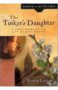 The Tinker's Daughter: A Story Based on the Life of Mary Bunyan