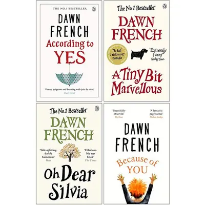 Dawn French Collection 4 Books Set (according To Yes, Oh Dear Silvia, A Tiny Bit Marvellous, Because Of You)