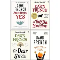 Dawn French Collection 4 Books Set (according To Yes, Oh Dear Silvia, A Tiny Bit Marvellous, Because Of You)
