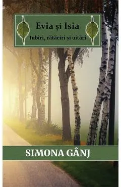 Evia si Isia. Iubiri, rataciri si uitari
