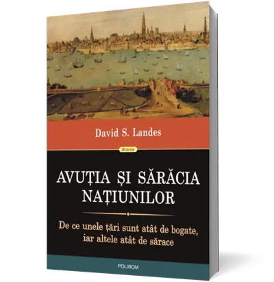 Avuția și sărăcia națiunilor. De ce unele țări sunt atât de bogate, iar altele atât de sărace
