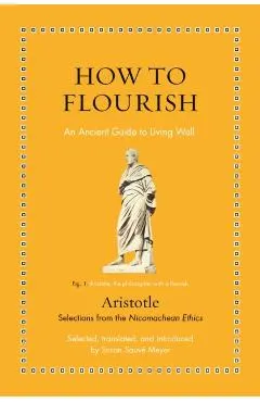 How to Flourish: An Ancient Guide to Living Well