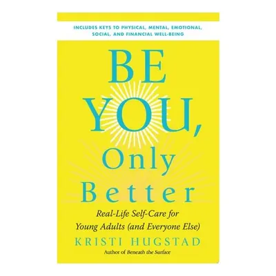 Be You, Only Better: Real-Life Self-Care For Young(...)