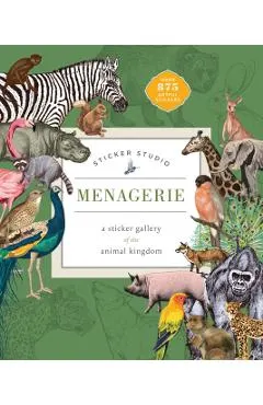 Sticker Studio: Menagerie: A Sticker Gallery of the Animal Kingdom