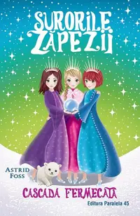 Cascada fermecată. Surorile zăpezii (Vol. 4) - Paperback - Astrid Foss