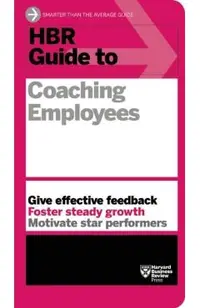 HBR Guide to Coaching Employees (HBR Guide Series)