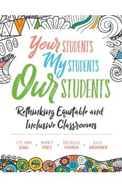 Your Students, My Students, Our Students: Rethinking Equitable and Inclusive Classrooms