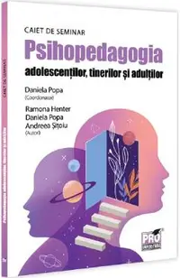 Psihopedagogia adolescentilor, tinerilor si adultilor. Caiet de seminar