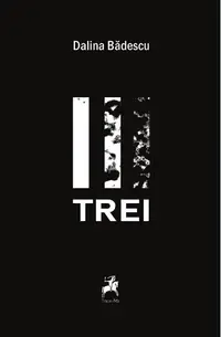 Trei - Paperback brosat - Dalina Bădescu