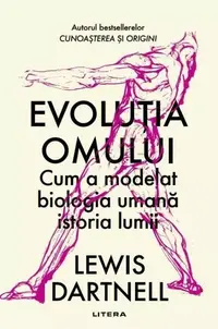 Evoluția omului - Paperback brosat - Lewis Dartnell