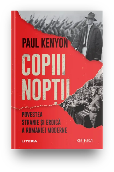 Copiii noptii. Povestea stranie si eroica a Romaniei moderne