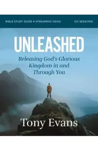 Unleashed Bible Study Guide Plus Streaming Video: Releasing God's Glorious Kingdom in and Through You