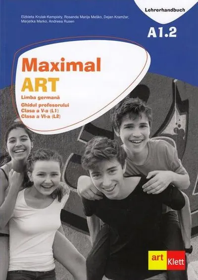 Maximal. Limba Germană. Clasa a V-a (L1). Clasa a VI-a (L2). Ghidul profesorului - Paperback brosat - Andreea Rusen, Elżbieta Krulak-Kempisty, Dejan Kramżar, Marjetka Marko, Rosanda Marija Meško