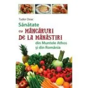 Sanatate cu mancaruri de la manastiri din Muntele Athos si din Romania