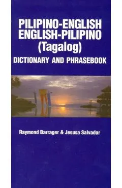 Pilipino-English/English-Pilipino Dictionary & Phrasebook