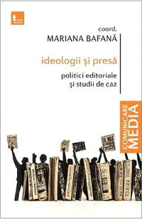 Ideologii si presa. Politici editoriale si studii de caz