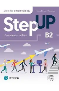 Step Up. Skills for Employability B2. Coursebook + Ebook - Nancy Blodgett Matsunaga, Lynn Bonesteel, Carmella Lieske, Robyn Brinks Lockwood, Bridget McLaughlin, Azra Uslu