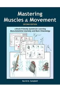 Mastering Muscles and Movement: A Brain-Friendly System for Learning Musculoskeletal Anatomy and Basic Kinesiology