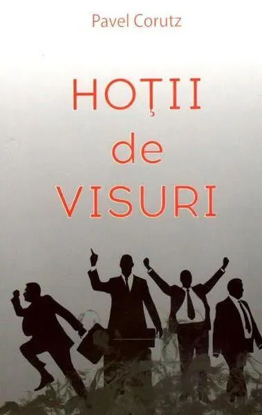 Hoții de visuri - Paperback brosat - Pavel Coruț