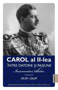 eBook Carol al II-lea intre datorie si pasiune Vol.2 Insemnari zilnice 1939-1940