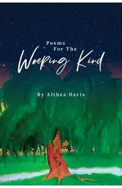 Poems For The Weeping Kind