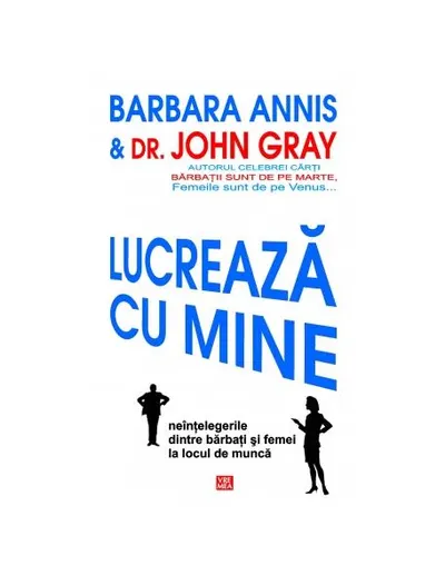 Lucrează cu mine - Paperback brosat - Barbara Annis, John Gray