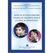 Aspecte actuale privind starea de sanatate orala la copil si adolescent