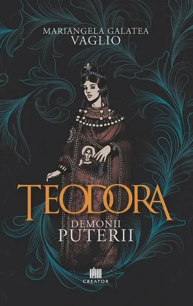 Teodora. Demonii puterii - Paperback brosat - Mariangela Galatea Vaglio
