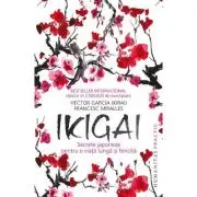 Ikigai. Secrete japoneze pentru o viata lunga si fericita