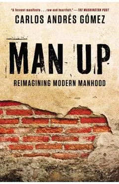 Man Up: Reimagining Modern Manhood