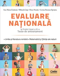 Evaluare națională la finalul clasei a IV-a. Teste de antrenament. Limba și literatura română. Matematică și Științe ale naturii