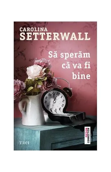 Să sperăm că va fi bine - Paperback brosat - Carolina Setterwall