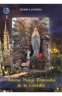 Istoria Maicii Domnului de la Lourdes