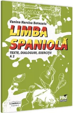 Limba spaniola. Texte, dialoguri, exercitii A2