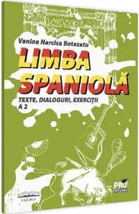 Limba spaniola. Texte, dialoguri, exercitii A2