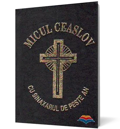 Micul Ceaslov cu sinaxarul de peste an