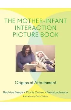 The Mother-Infant Interaction Picture Book: Origins of Attachment