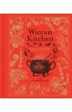 Wiccan Kitchen, Volume 7: A Guide to Magical Cooking & Recipes