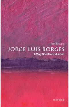 Jorge Luis Borges - Ilan (lewis-sebring Professor Of Humanities And Latin American And Latino Culture Stavans