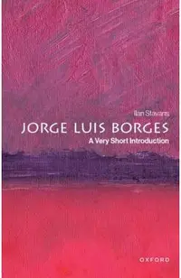 Jorge Luis Borges - Ilan (lewis-sebring Professor Of Humanities And Latin American And Latino Culture Stavans