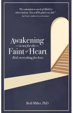 Awakening is Not for the Faint of Heart: Risk Everything for Love