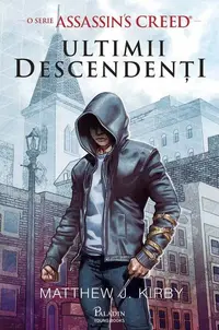 Ultimii descendenți. Assassin’s Creed (Vol. 1) - Hardcover - Matthew J. Kirby
